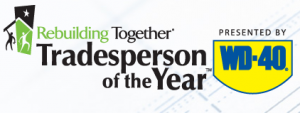 WD-40, in partnership with Rebuilding Together, is looking for the 2010 Rebuilding Together Tradesperson of the Year